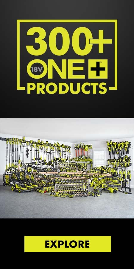 Over 300 18v ONE+ products. Buy Now